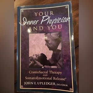 Your Inner Physician and You: Craniosacral Therapy and Somatoemotional Release